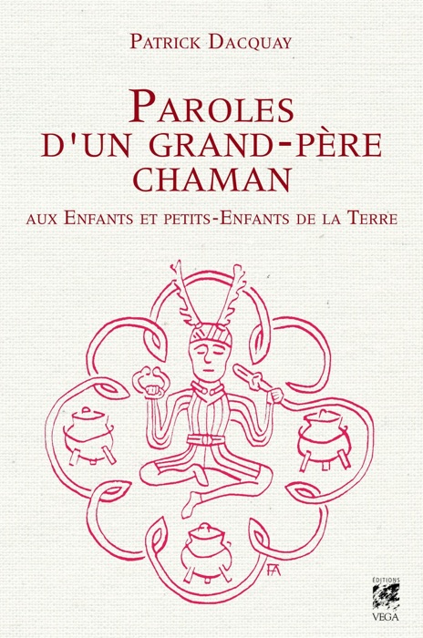 Paroles d'un grand-père chaman aux enfants et petits-enfants de la terre