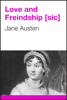 Love and Freindship [sic] - Jane Austen