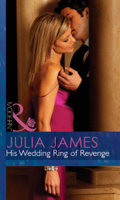 Julia James - His Wedding Ring Of Revenge artwork