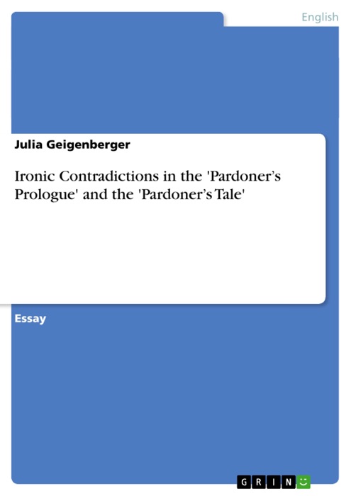 Ironic Contradictions in the 'Pardoner's Prologue' and the 'Pardoner's Tale'