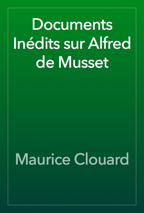 Documents Inédits sur Alfred de Musset
