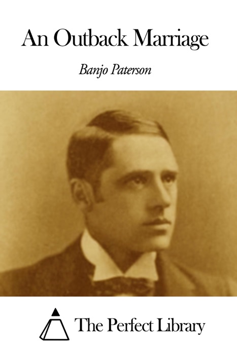 DOWNLOAD ~ An Outback Marriage ~ by Banjo Paterson ~ eBook PDF Kindle ePub Free