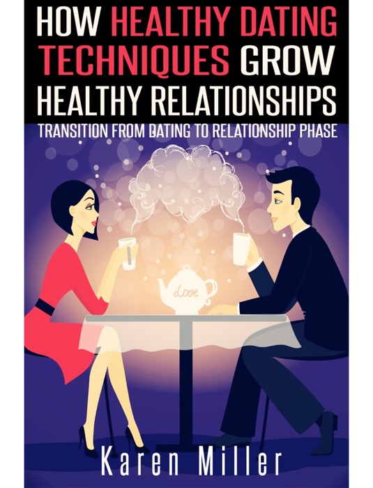 How Healthy Dating Techniques Grows Healthy Relationships
