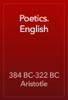 Poetics. English - 384 BC-322 BC Aristotle