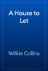 A House to Let - Wilkie Collins