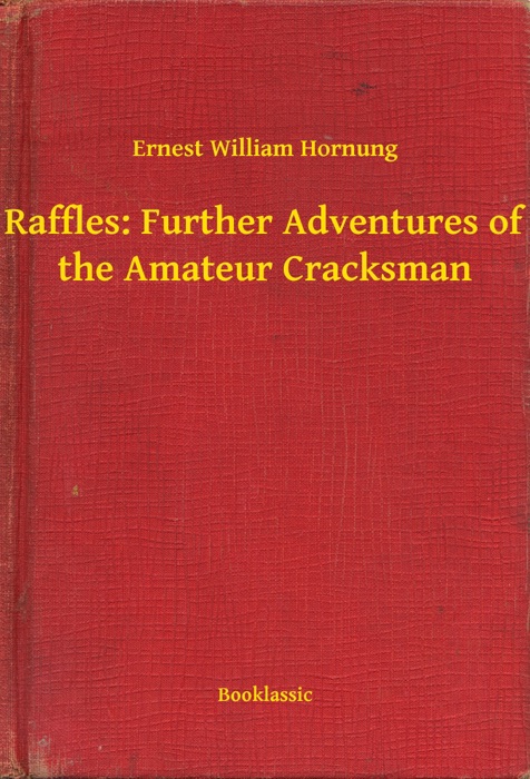 Raffles: Further Adventures of the Amateur Cracksman