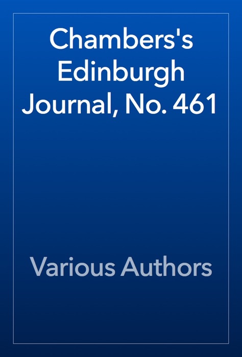 Chambers's Edinburgh Journal, No. 461