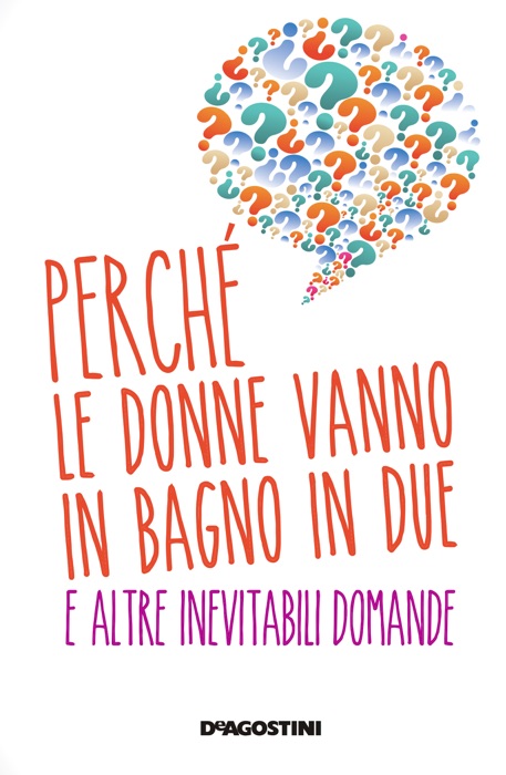 Perché le donne vanno in bagno in due e altre domande inevitabili