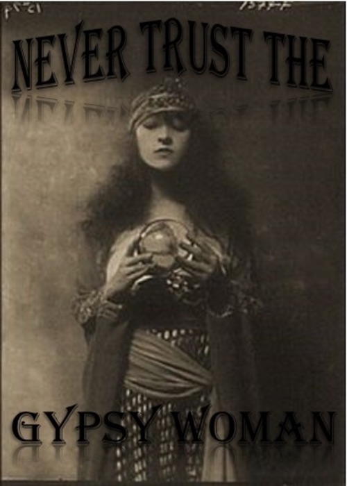 Never Trust the Gypsy Woman