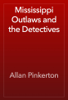 Mississippi Outlaws and the Detectives - Allan Pinkerton