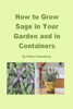 How to Grow Sage in Your Garden and in Containers - Robert Donaldson