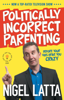 Politically Incorrect Parenting - Nigel Latta