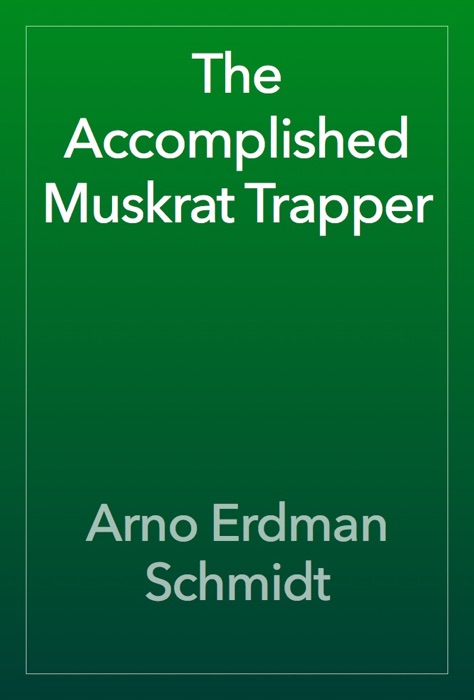 The Accomplished Muskrat Trapper