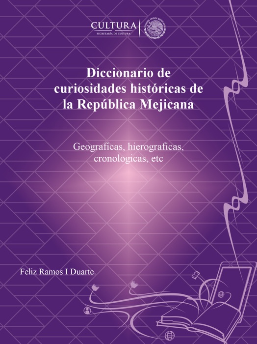 Diccionario de curiosidades históricas de la República Mejicana