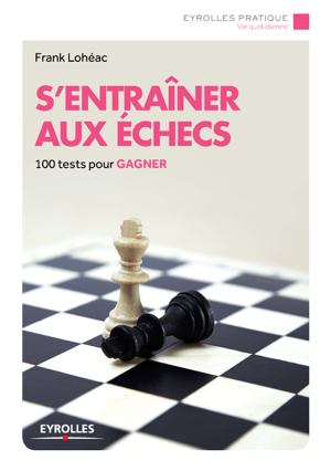 Read&Download S'entraîner aux échecs Book by Frank Lohéac-Ammoun Online Read&Download S'entraîner aux échecs Book by Frank Lohéac-Ammoun Online