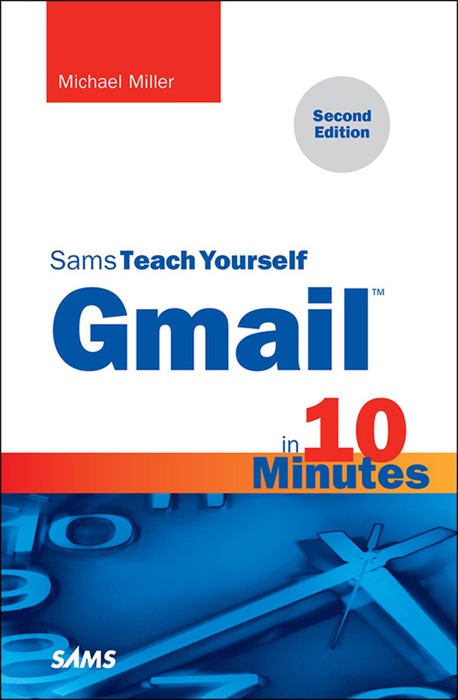 Gmail in 10 Minutes, Sams Teach Yourself, 2/e