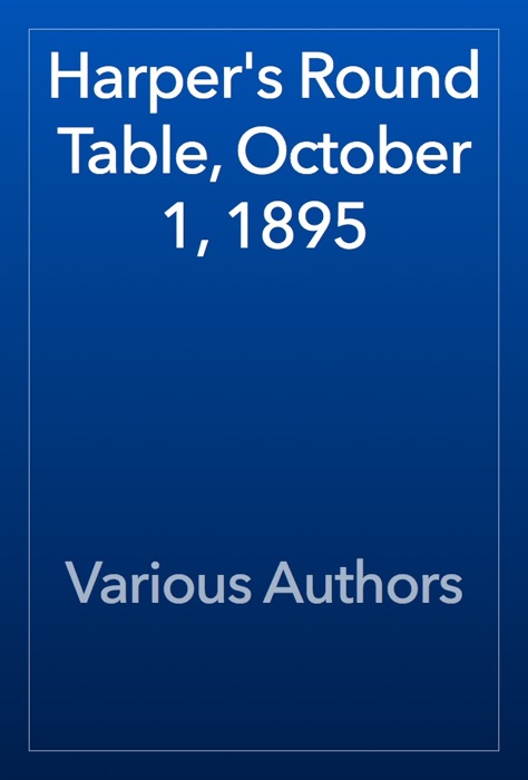 Harper's Round Table, October 1, 1895