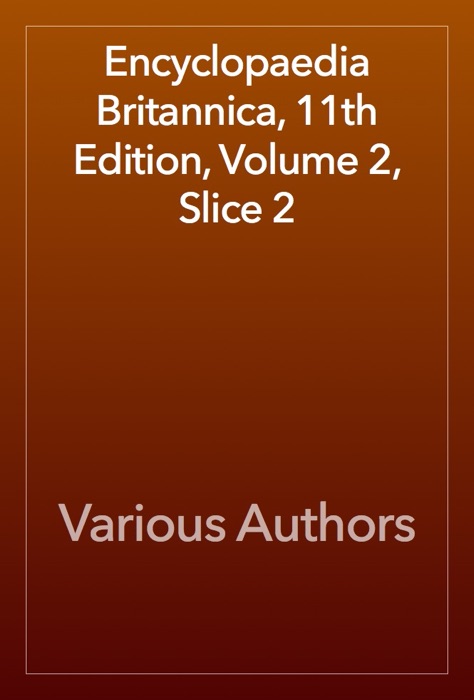 Encyclopaedia Britannica, 11th Edition, Volume 2, Slice 2
