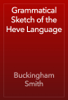 Grammatical Sketch of the Heve Language - Buckingham Smith