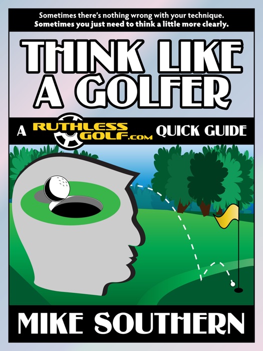 Think Like a Golfer: A RuthlessGolf.com Quick Guide