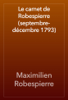 Le carnet de Robespierre (septembre-décembre 1793) - Maximilien Robespierre