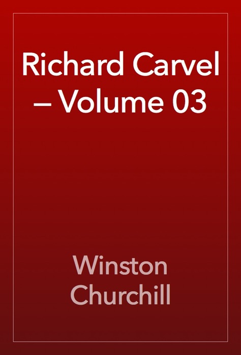 Richard Carvel — Volume 03