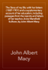 The Story of my life; with her letters (1887-1901) and a supplementary account of her education, including passages from the reports and letters of her teacher, Anne Mansfield Sullivan, by John Albert Macy - John Albert Macy