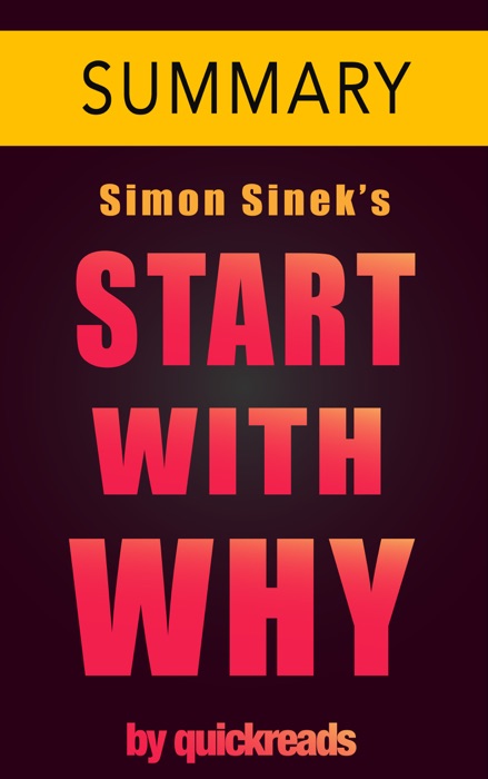 Start With Why by Simon Sinek -- Summary