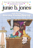 Junie B. Jones #4: Junie B. Jones and Some Sneaky Peeky Spying - Barbara Park & Denise Brunkus