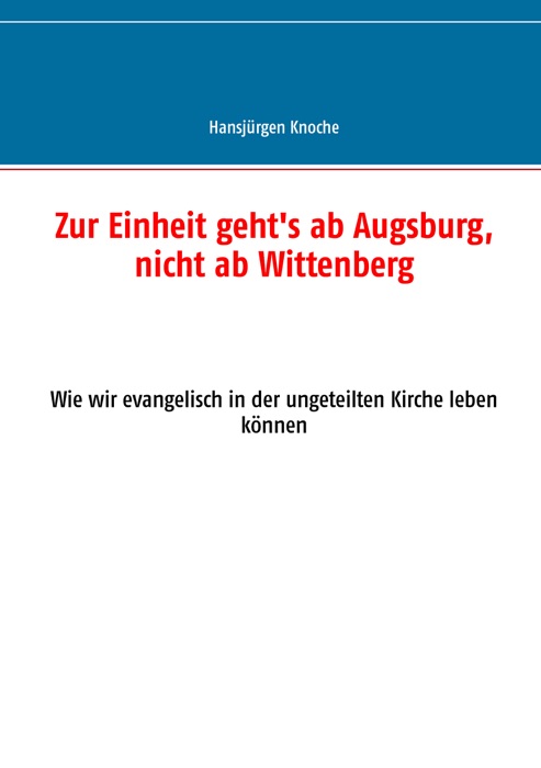 Zur Einheit geht's ab Augsburg, nicht ab Wittenberg