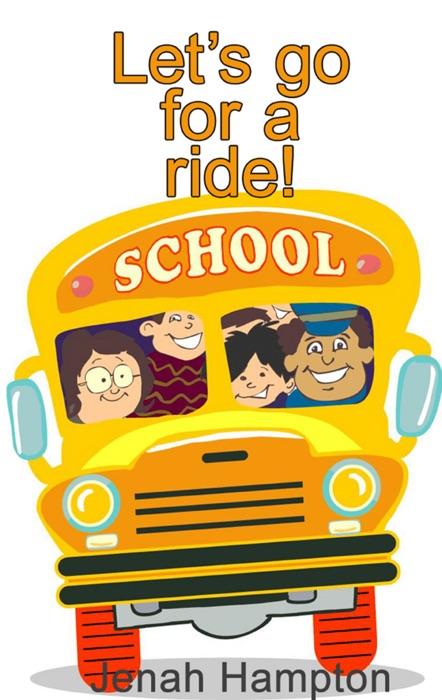 Let's Go For A Ride (Illustrated Children's Book Ages 2-5)