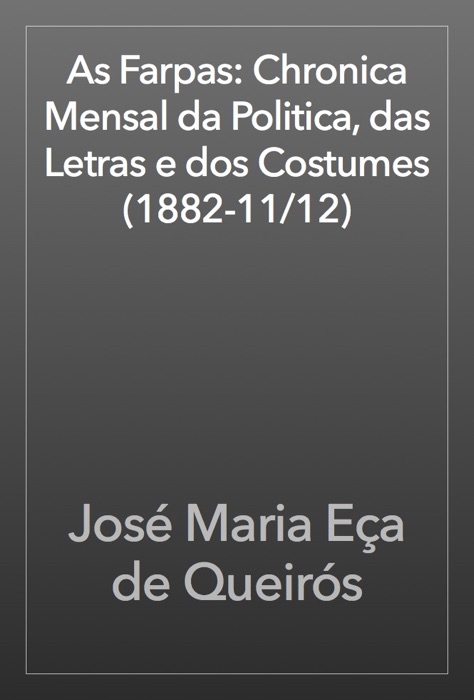 As Farpas: Chronica Mensal da Politica, das Letras e dos Costumes (1882-11/12)