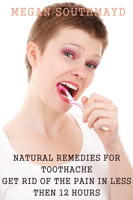 Natural remedies for toothache: Get rid of the pain in less then 12 hours