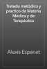 Tratado metódico y practico de Materia Médica y de Terapéutica - Alexis Espanet