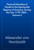 Personal Narrative of Travels to the Equinoctial Regions of America, During the Year 1799-1804 — Volume 3 - Alexander von Humboldt