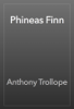 Phineas Finn - Anthony Trollope