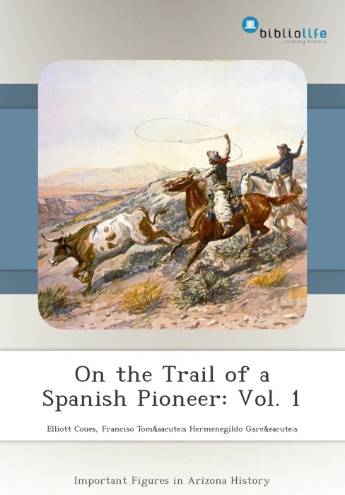 On the Trail of a Spanish Pioneer: Vol. 1