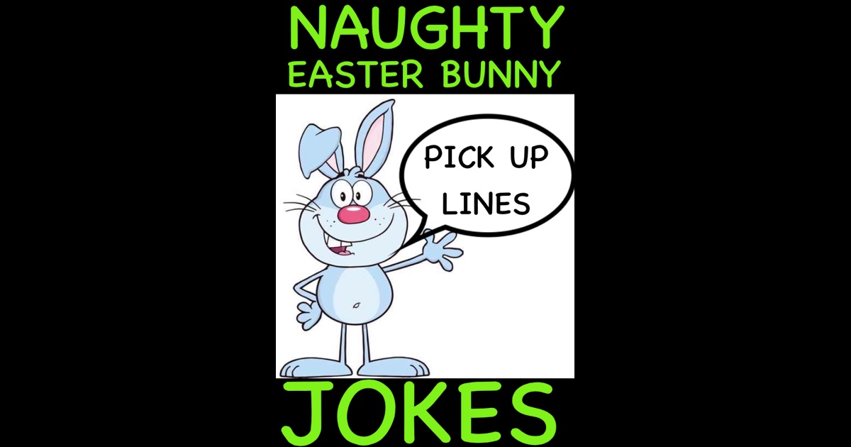Naughty Easter Bunny Jokes Pick Up Lines by Peter Crumpton on iBooks