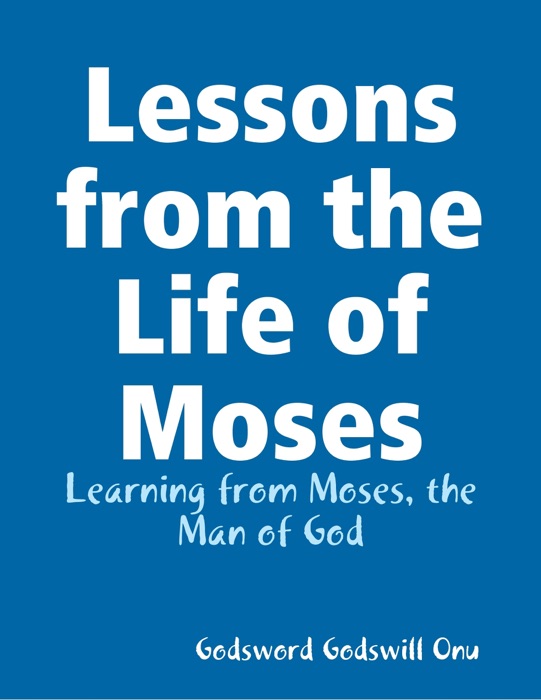 Lessons from the Life of Moses