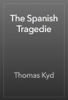 The Spanish Tragedie - Thomas Kyd