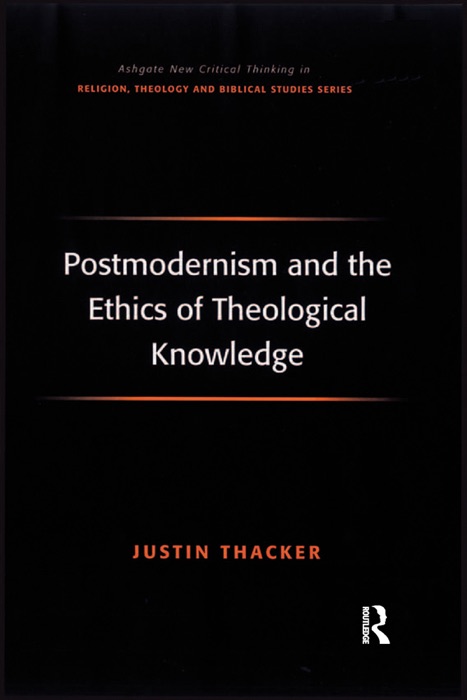 Postmodernism and the Ethics of Theological Knowledge