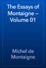 The Essays of Montaigne — Volume 01 - Michel de Montaigne