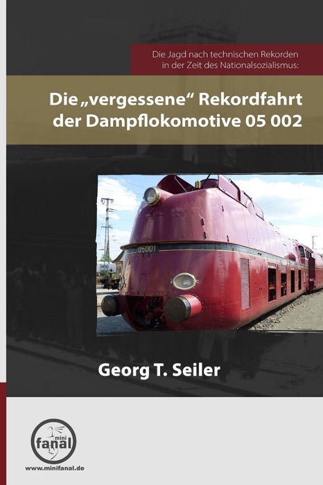 Die vergessene Rekordfahrt der Dampflokomotive 05 002