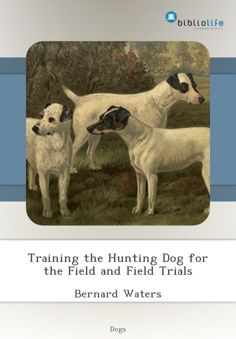 Training the Hunting Dog for the Field and Field Trials