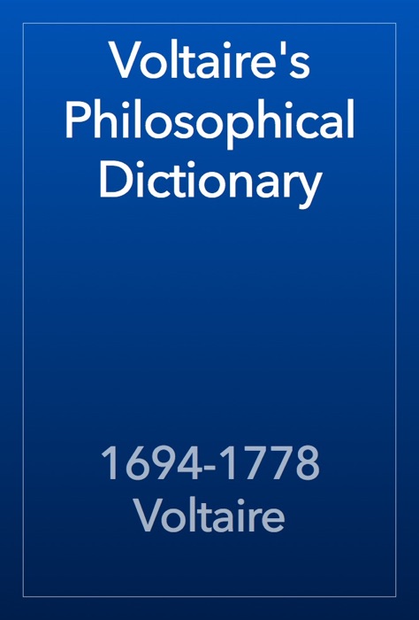 Voltaire's Philosophical Dictionary