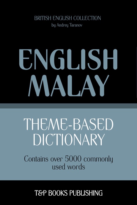Theme-based dictionary: British English-Malay - 5000 words