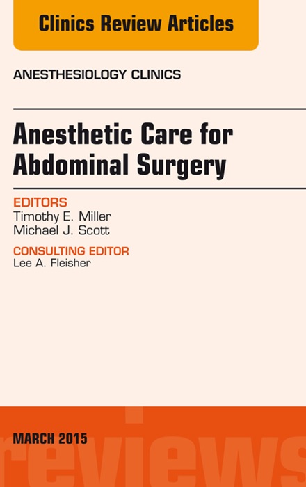 Anesthetic Care for Abdominal Surgery, An Issue of Anesthesiology Clinics, E-Book