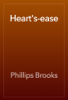 Heart's-ease - Phillips Brooks