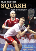 Play Better Squash - John Beddington