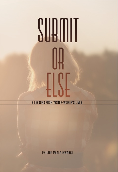 Submit or Else & Lessons From Yester-women's Lives